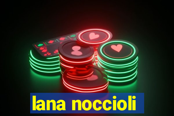 lana noccioli